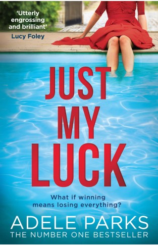 Just My Luck: The Sunday Times Number One Hardback Bestseller from the author of gripping domestic thrillers and bestsellers like Lies Lies Lies